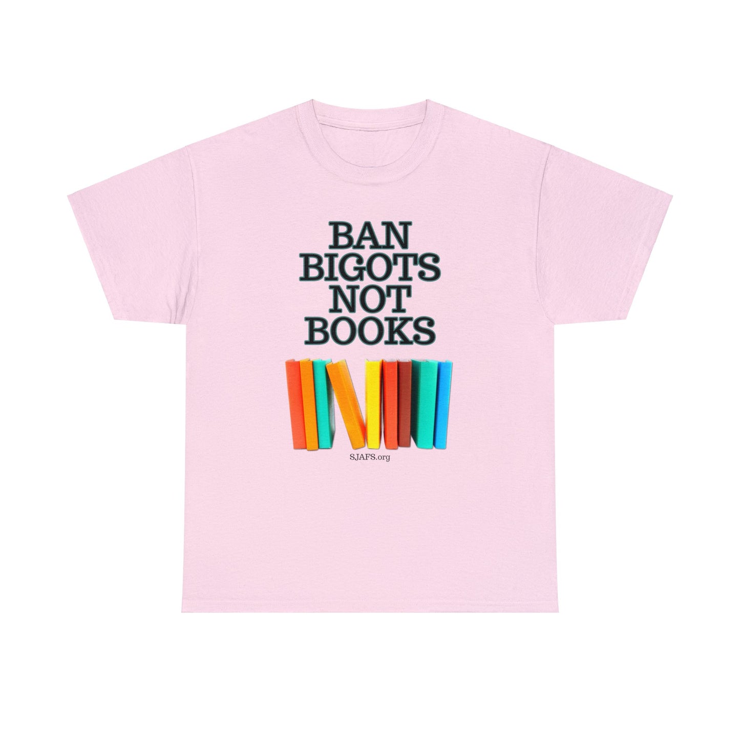 SJAFS Ban Bigots Not Books Unisex Heavy Cotton Tee